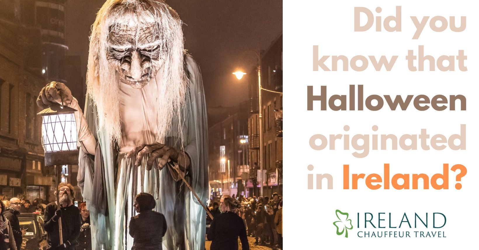 Did you know that Hallowe'en originated in Ireland? Ireland Chauffeur